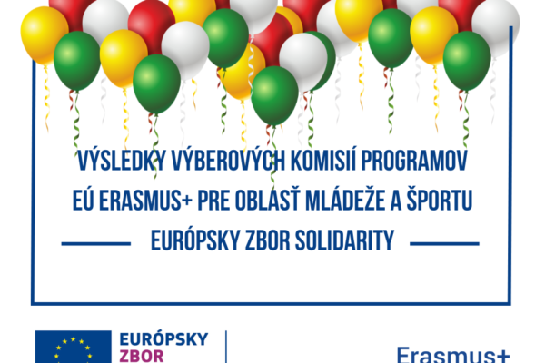 Výsledky výberových komisií programov EÚ ERASMUS+ a EURÓPSKY ZBOR SOLIDARITY